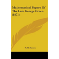 Mathematical Papers Of The Late George Green (1871) - Hardcover