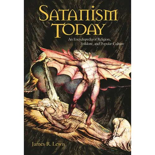 Satanism Today: An Encyclopedia of Religion, Folklore, and Popular Culture - Hardcover