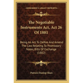 The Negotiable Instruments Act, Act 26 Of 1881: Being An Act To Define And Amend The Law Relating To Promissory Notes, Bills Of Exchange (1882) - Paperback