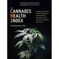 The Cannabis Health Index: Combining the Science of Medical Marijuana with Mindfulness Techniques to Heal 100 Chronic Symptoms and Diseases - Paperback
