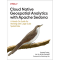 Cloud Native Geospatial Analytics with Apache Sedona: A Hands-On Guide for Working with Large-Scale Spatial Data - Paperback