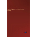 Noticia biografica de D. Juan Antonio Llorente - Hardcover