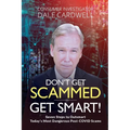 Don't Get Scammed, Get Smart!: Seven Steps to Outsmart Today's Most Dangerous Post-COVID Scams - Paperback