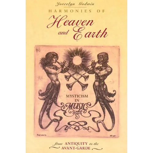 Harmonies of Heaven and Earth: Mysticism in Music from Antiquity to the Avant-Garde - Paperback