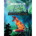 30 Days of Fox Medicine: Decoding Hidden Messages from Your Spirit Animal Harnessing the Power and Wisdom of Fox Medicine - Paperback