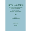 Notes and Queries: Historical, Biographical, and Genealogical, Relating Chiefly to Interior Pennsylvania. Fourth Series, in Two Volumes. - Paperback