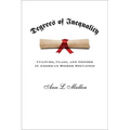 Degrees of Inequality: Culture, Class, and Gender in American Higher Education - Paperback