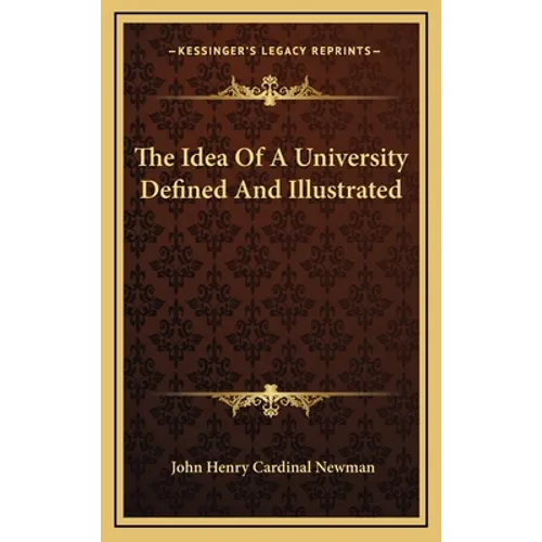 The Idea Of A University Defined And Illustrated - Hardcover