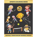 Sports Coloring Book. Football Tennis Soccer Baseball Hockey: FOR GIRLS (4-9 YEARS OF AGE) - Children's Activity Books - BONUS HANGMAN + MAZE - Creati - Paperback