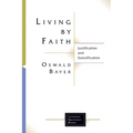 Living by Faith: Justification and Sanctification - Paperback