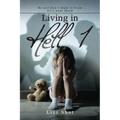 Living in Hell 1: Me and How I Made It from All I Went Thorw - Paperback