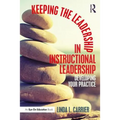 Keeping the Leadership in Instructional Leadership: Developing Your Practice - Paperback