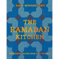 The Ramadan Kitchen: Nourishing Recipes from Fast to Feast - Hardcover