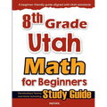 8th Grade Utah Math for Beginners: Standardized Testing and Home Schooling Study Guide - Paperback