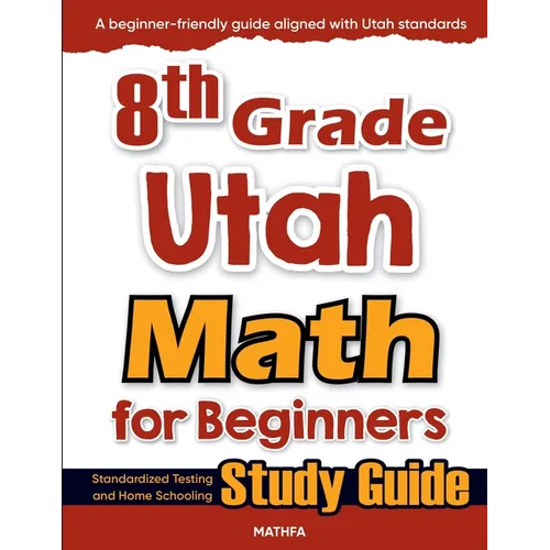 8th Grade Utah Math for Beginners: Standardized Testing and Home Schooling Study Guide - Paperback
