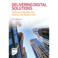 Delivering Digital Solutions: Software Engineering, Testing and Deployment - Paperback