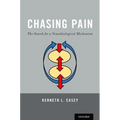 Chasing Pain: The Search for a Neurobiological Mechanism - Paperback