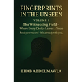 Fingerprints in the Unseen: The Witnessing Field - Where Every Choice Leaves a Trace - Paperback