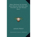 Bible Defense Of Slavery And Origin Fortunes And History Of The Negro Race - Hardcover