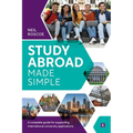Study Abroad Made Simple: A Complete Guide for Supporting International University Applications - Paperback