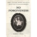 No Forgiveness: Family, Polygamy, Murder, and Justice among Idaho's pioneering Mormons - Paperback