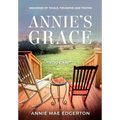 Annie's Grace: Memories of Trials, Triumphs and Truths - Hardcover