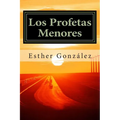 Los Profetas Menores: Oseas, Joel, Amos. Abdias, Jonas, Miqueas, Nahum, Habacuc, Sofonias, Hageo, Zacarias, Malaquias. - Paperback