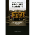 The Making of Pro-life Activists: How Social Movement Mobilization Works - Paperback