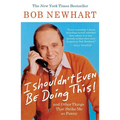 I Shouldn't Even Be Doing This!: And Other Things That Strike Me as Funny - Paperback