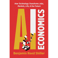 AI Economics: How Technology Transforms Jobs, Markets, Life, & Our Future - Paperback