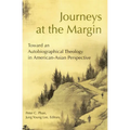 Journeys at the Margin: Towards an Autobiographical Theology in American-Asian Perspective - Paperback