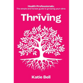 Thriving: Health Professionals: The Simple and Honest Guide to Growing Your Clinic - Paperback