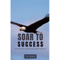 Soar to Success: Practices for Purpose and Inner Harmony - Paperback