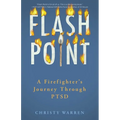 Flash Point: A Firefighter's Journey Through Ptsd - Paperback