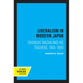 Liberalism in Modern Japan: Ishibashi Tanzan and His Teachers, 1905-1960 - Paperback
