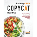 Exciting CAVA Copycat Recipes: Fresh and Filling Mediterranean Bowls and More for Healthy Eating - Paperback