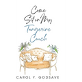 Come Sit on My Tangerine Couch - Hardcover