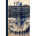 A Framework for Military Decision Making Under Risks - Paperback