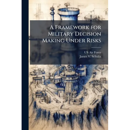 A Framework for Military Decision Making Under Risks - Paperback