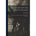 The Story of the Forty-eighth: A Record of the Campaigns of the Forty-eighth Regiment, Pennsylvania - Paperback
