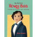 My Name Is Henry Bibb: A Story of Slavery and Freedom - Paperback