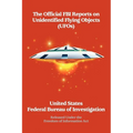 The Official FBI Reports on Unidentified Flying Objects (UFOs) Released Under the Freedom of Information ACT: Released Under the Freedom of Informatio - Paperback