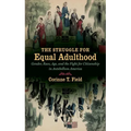 The Struggle for Equal Adulthood: Gender, Race, Age, and the Fight for Citizenship in Antebellum America - Paperback