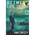 Between Life and Death: Between No More - Paperback