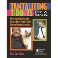 Tantalizing Tidbits for Teens 2: More Quick Booktalks for the Busy High School Library Media Specialist - Paperback