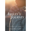 Ashley's Journey: From Sweet Innocence to a Life of Drugs and Despair and How God Turned It All Around - Paperback