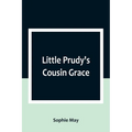 Little Prudy's Cousin Grace - Paperback