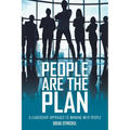 People Are the Plan: A Leadership Approach to Winning with People - Paperback