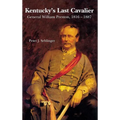 Kentucky's Last Cavalier: General William Preston, 1816-1887 - Hardcover