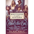 Brothers and Sisters: The Allman Brothers Band and the Inside Story of the Album That Defined the '70s - Hardcover